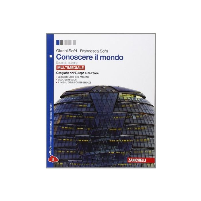 Conoscere Il Mondo. Geografia Dell'europa E Dell'italia. Con Espansione Online. Le Scuole Superiori Conoscere Il Mondo. Geografia Dell'europa E Dell'italia. Con Espansione Online. Le Scuole Superiori