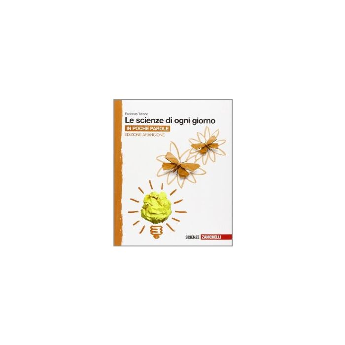 Scienze Di Ogni Giorno. Ediz. Arancione. In Poche Parole. Con E-book. Con Espansione Online. Per La Scuola Media Scienze Di Ogni Giorno. Ediz. Arancione. In Poche Parole. Con E-book. Con Espansione Online. Per La Scuola Media