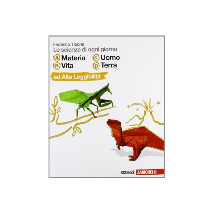 Le Scienze Di Ogni Giorno. Vol. A-b-c-d. Ad Alta Leggibilita'. Per La Scuola Media  