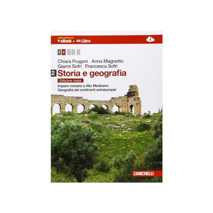 Storia E Geografia. Con E-book. Con Espansione Online. Per Le Scuole Superiori Impero Romano E Alto Medioevo­geografia Dei Continenti Extraeuropei
