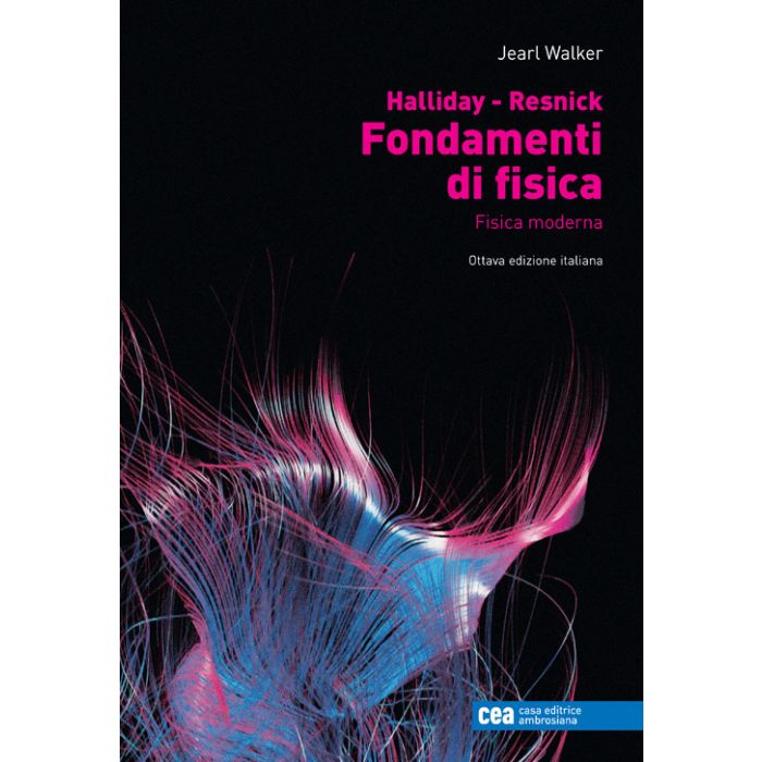 Fondamenti di fisica moderna 8/ed. Ambrosiana Cea Fondamenti di fisica moderna 8/ed. Ambrosiana Cea