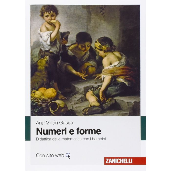 Numeri e forme. Didattica della matematica con i bambini Millán Gasca Ana Zanichelli 9788808921161 Numeri e forme. Didattica della matematica con i bambini Millán Gasca Ana Zanichelli 9788808921161