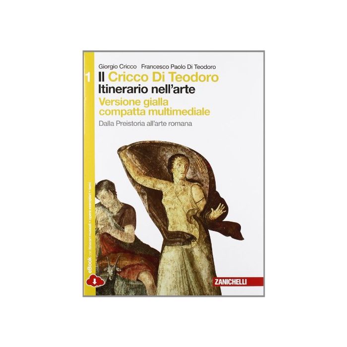 Cricco Di Teodoro. Itinerario Nell'arte. Ediz. Gialla. Con Espansione Online Per Le Scuole Superiori Dalla Preistoria All'arte Romana Cricco Di Teodoro. Itinerario Nell'arte. Ediz. Gialla. Con Espansione Online Per Le Scuole Superiori Dalla Preistoria All'arte Romana