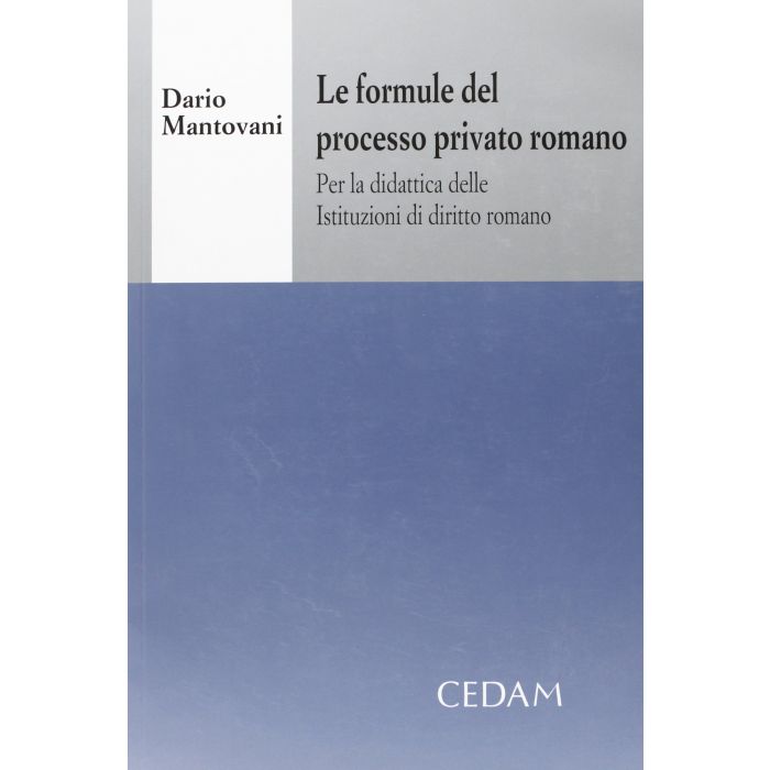 Le Formule Del Processo Privato DiDiritto Romano - Mantovani Dario - Cedam