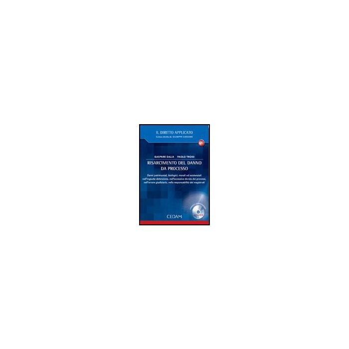 Risarcimento Del Danno Da Processo. Con Cd-rom - Dalia Gaspare; Troisi Paolo - Cedam - 9788813273835 Risarcimento Del Danno Da Processo. Con Cd-rom - Dalia Gaspare; Troisi Paolo - Cedam - 9788813273835