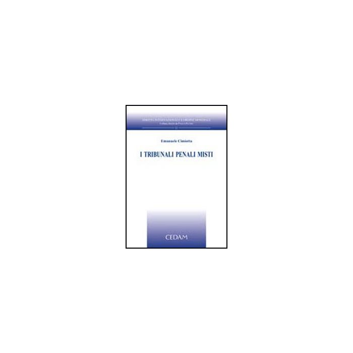 I Tribunali Penali Misti  - Cimiotta Emanuele - Cedam - 9788813290702 I Tribunali Penali Misti  - Cimiotta Emanuele - Cedam - 9788813290702