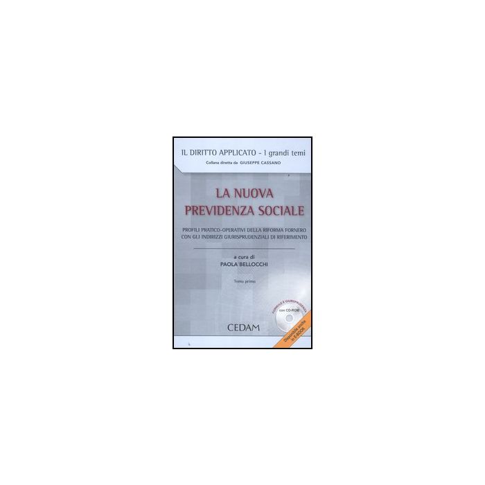 La Nuova Previdenza Sociale. Profili Pratico-operativi Della Riforma Fornero Con  Gli Indirizzi Giurisprudenziali Di Riferimento. Con Cd-rom  - Bellocchi P.  - Cedam - 9788813300111 La Nuova Previdenza Sociale. Profili Pratico-operativi Della Riforma Fornero Con  Gli Indirizzi Giurisprudenziali Di Riferimento. Con Cd-rom  - Bellocchi P.  - Cedam - 9788813300111