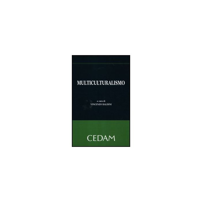 Multiculturalismo - Baldini V.  - Cedam - 9788813314606 Multiculturalismo - Baldini V.  - Cedam - 9788813314606