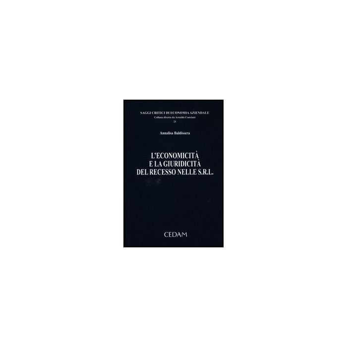 L' Economicita' E La Giuridicita' Del Recesso Nelle S.r.l.  - Baldissera Annalisa - Cedam - 9788813314637