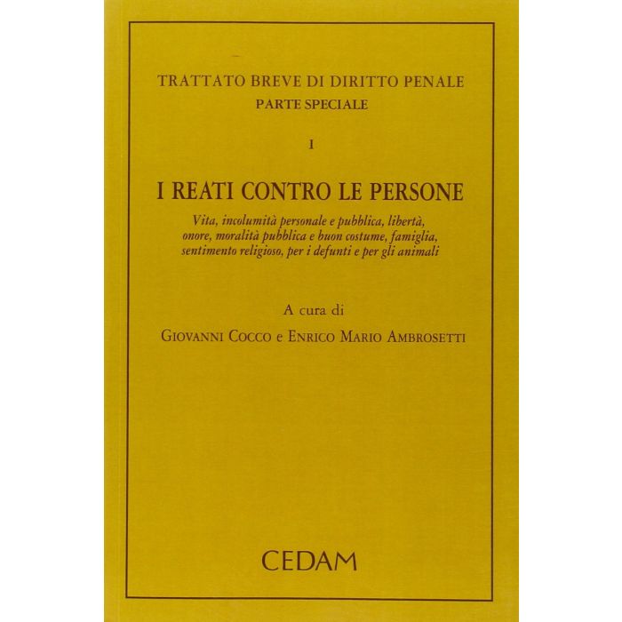 Trattato Breve Di Diritto Penale. Parte Speciale I Reati Contro La Persona - Cocco G. ; Ambrosetti E. M.  - Cedam - 9788813340179 Trattato Breve Di Diritto Penale. Parte Speciale I Reati Contro La Persona - Cocco G. ; Ambrosetti E. M.  - Cedam - 9788813340179