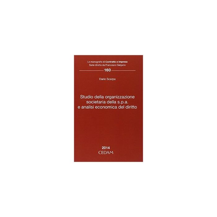 Studio Della Organizzazione Societaria Della S.p.a. E Analisi Economica Del  Diritto - Scarpa Dario - Cedam - 9788813340629 - 