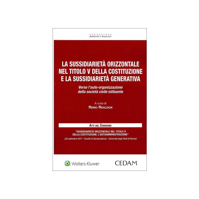 La sussidiarietà orizzontale nel titolo V della Costituzione e la sussidiarietà generativa realdon cedam