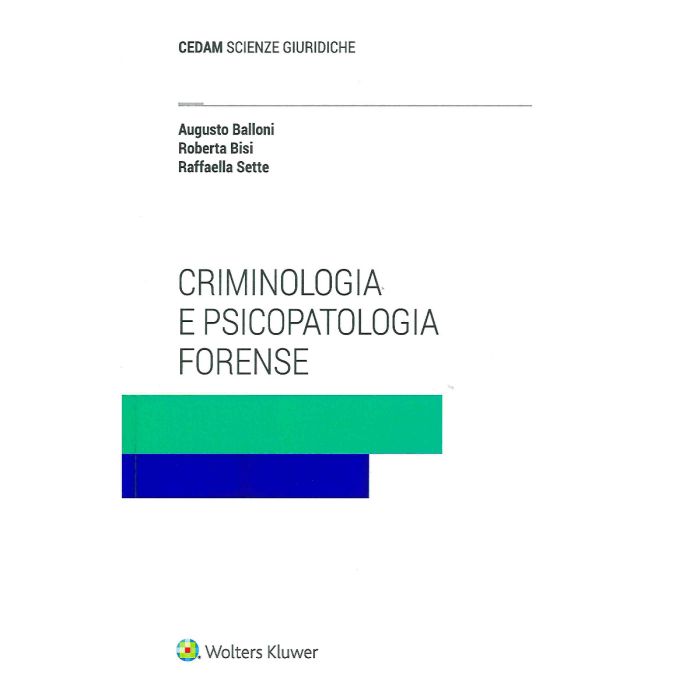 Criminologia e psicopatologia forense Balloni Augusto Roberta Bisi Raffaella sette Cedam Criminologia e psicopatologia forense Balloni Augusto Roberta Bisi Raffaella sette Cedam