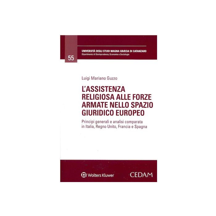 L'assistenza religiosa alle forze armate nello spazio giuridico europeo. Principi generali e analisi comparata in Italia, Regno Unito, Francia e Spagna cedam luigi mariano guzzo L'assistenza religiosa alle forze armate nello spazio giuridico europeo. Principi generali e analisi comparata in Italia, Regno Unito, Francia e Spagna cedam luigi mariano guzzo