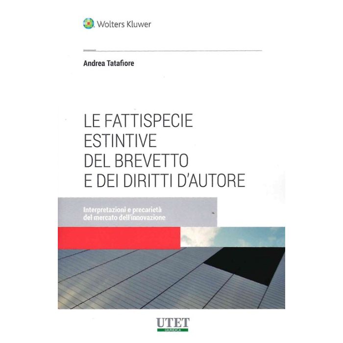 Andrea Tatafiore Le fattispecie estintive del brevetto e dei diritti d'autore cedam utet giuridica 2022 Andrea Tatafiore Le fattispecie estintive del brevetto e dei diritti d'autore cedam utet giuridica 2022