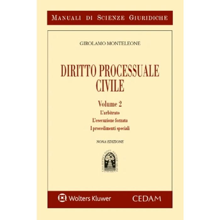 Monteleone Manuale di diritto processuale civile. Vol. 2: L'arbitrato. L'esecuzione forzata. I procedimenti speciali Monteleone Manuale di diritto processuale civile. Vol. 2: L'arbitrato. L'esecuzione forzata. I procedimenti speciali