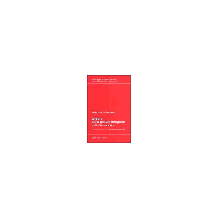 Terapia Della Gestalt Integrata. Profili Di Teoria E Pratica - Polster Erving; Polster Miriam; Spagnuolo Lobb M.  - Giuffre' - 9788814009617