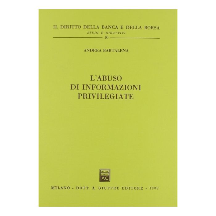 L'abuso di informazioni privilegiate bartalena andrea giuffrè editore usato L'abuso di informazioni privilegiate bartalena andrea giuffrè editore usato