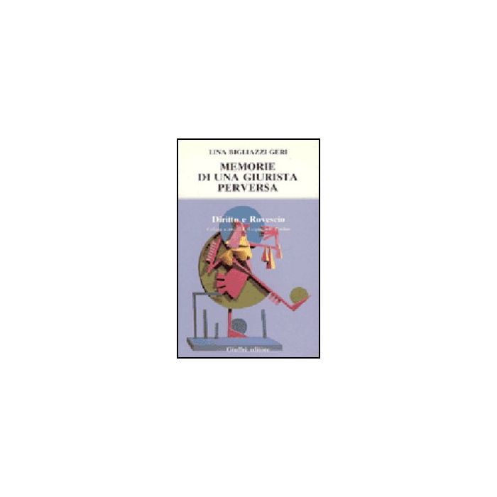Memorie Di Una Giurista Perversa - Bigliazzi Geri Lina - Giuffre' - 9788814034923