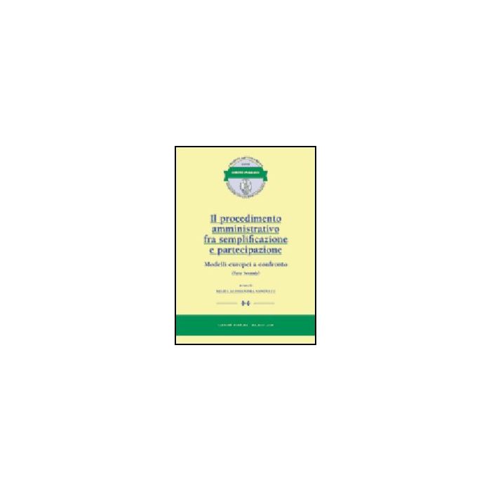 Il Procedimento Amministrativo Fra Semplificazione E Partecipazione. Modelli  Europei A Confronto  - Sandulli M. A.  - Giuffre' - 9788814084591