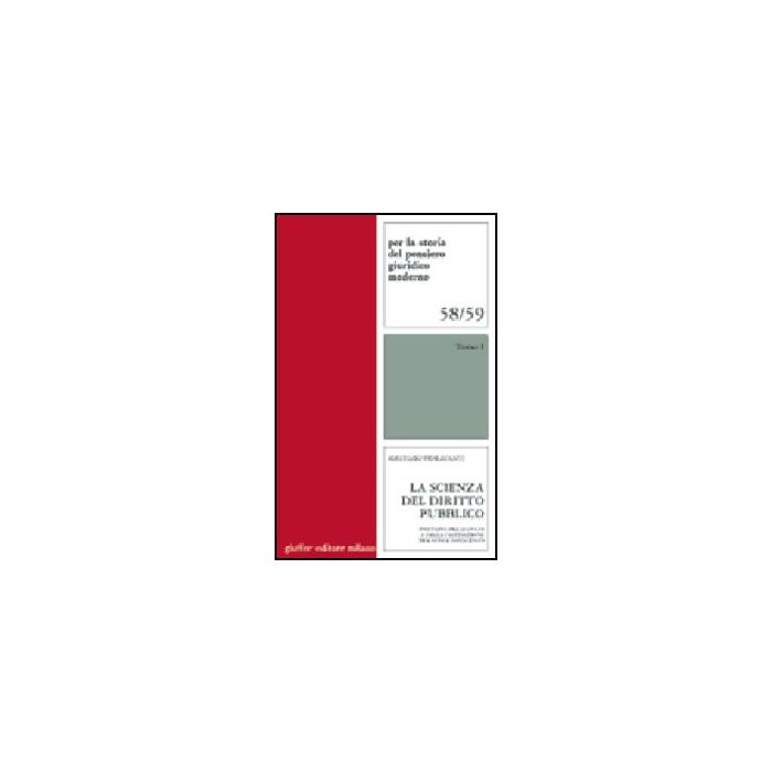 Scienza Del Diritto Pubblico. Dottrine Dello Stato E Della Costituzione Tra Otto E Novecento - Fioravanti Maurizio - Giuffre' - 9788814085703