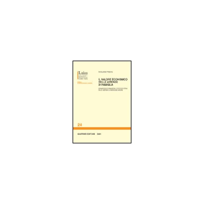 Il Valore Economico Delle Aziende Di Famiglia. Dinamiche Di Formazione E Criteri Di Stima Nelle Aziende Di Dimensione Minore - Tiscini Riccardo - Giuffre' - 9788814087202 Il Valore Economico Delle Aziende Di Famiglia. Dinamiche Di Formazione E Criteri Di Stima Nelle Aziende Di Dimensione Minore - Tiscini Riccardo - Giuffre' - 9788814087202