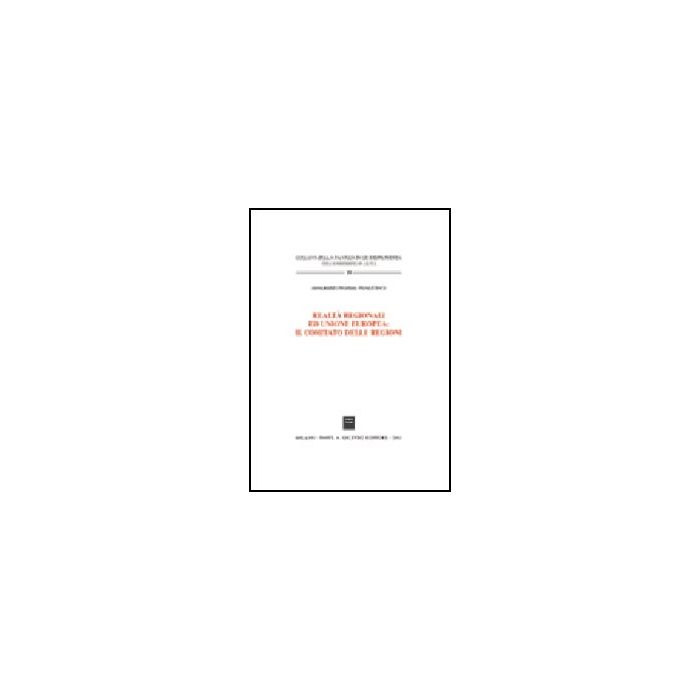 Realta' Regionali Ed Unione Europea: Il Comitato Delle Regioni - Pankiewicz Adalberto W. - Giuffre' - 9788814087769