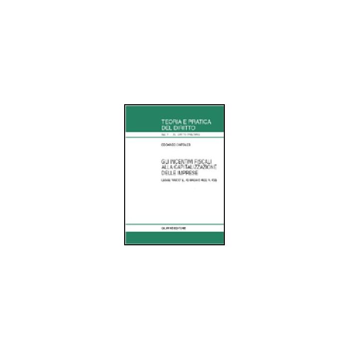 Incentivi Fiscali Alla Capitalizzazione Delle Imprese. Legge «visco» (l. 13  Maggio 1999, N. 133) - Cintolesi Edoardo - Giuffre' - 9788814087813