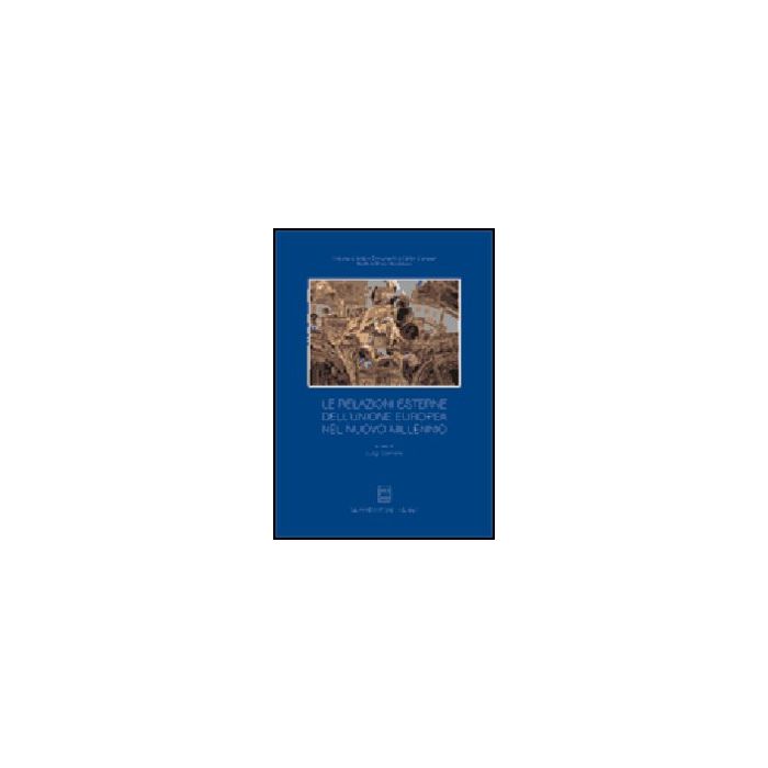 Le Relazioni Esterne Dell'unione Europea Nel Nuovo Millennio - Daniele L. - Giuffre' - 9788814087899 Le Relazioni Esterne Dell'unione Europea Nel Nuovo Millennio - Daniele L. - Giuffre' - 9788814087899