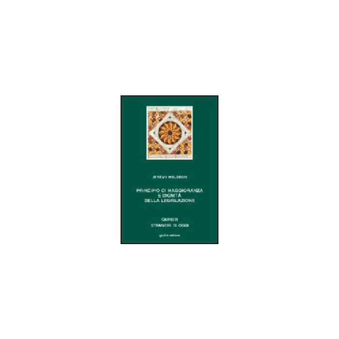 Principio Di Maggioranza E Dignita' Della Legislazione - Waldron Jeremy; Pintore A. - Giuffre' - 9788814088292 Principio Di Maggioranza E Dignita' Della Legislazione - Waldron Jeremy; Pintore A. - Giuffre' - 9788814088292