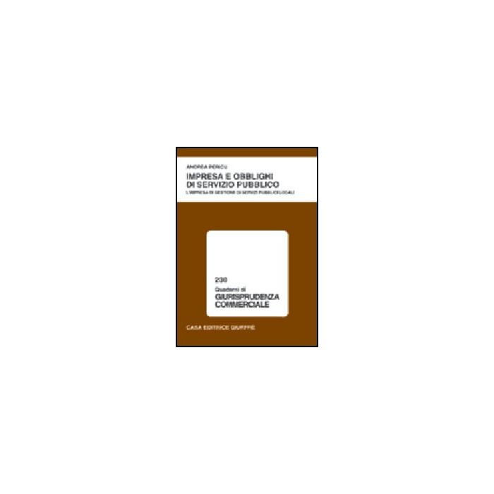 Impresa E Obblighi Di Servizio Pubblico. L'impresa Di Gestione Di Servizi Pubblici Locali - Pericu Andrea - Giuffre' - 9788814088377 Impresa E Obblighi Di Servizio Pubblico. L'impresa Di Gestione Di Servizi Pubblici Locali - Pericu Andrea - Giuffre' - 9788814088377