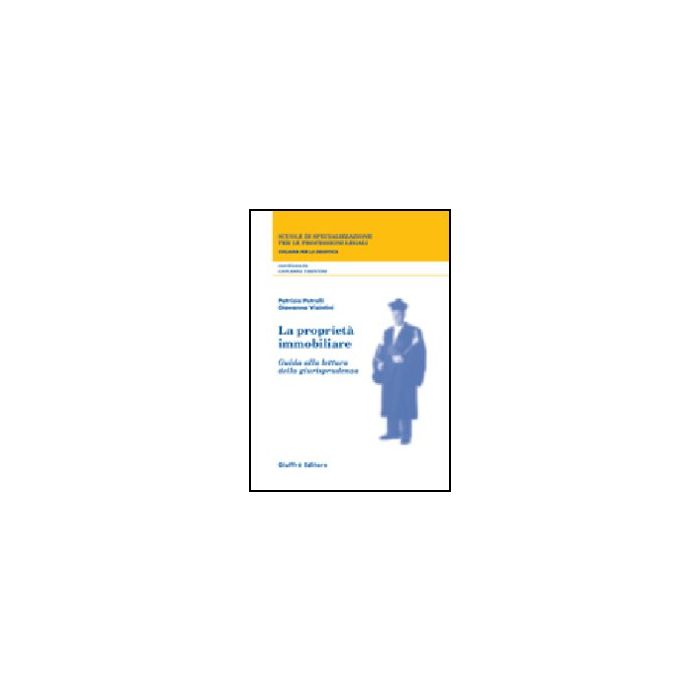 La Proprieta' Immobiliare. Guida Alla Lettura Della Giurisprudenza  - Petrelli Patrizia; Visintini Giovanna - Giuffre' - 9788814088384