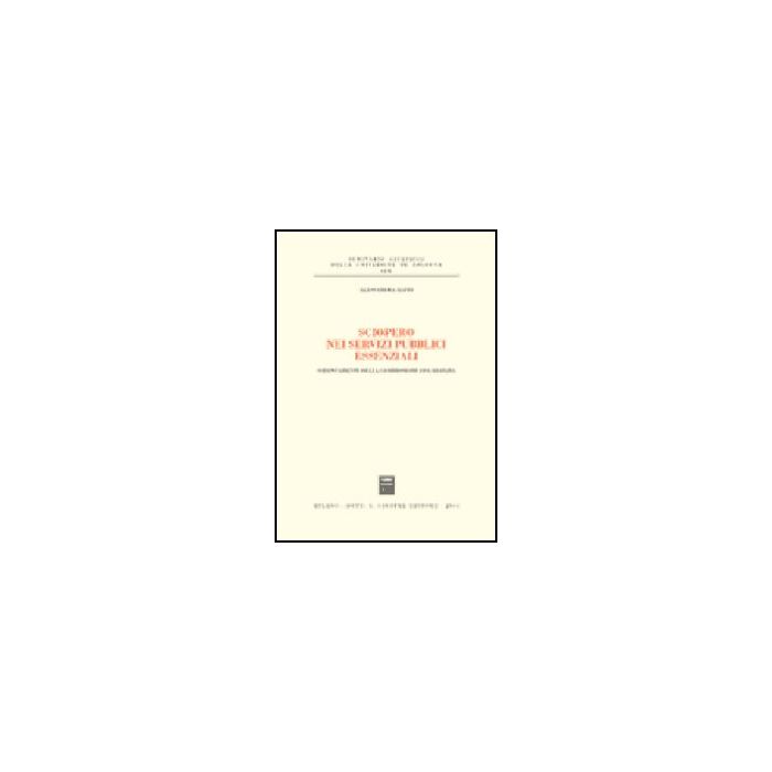Sciopero Nei Servizi Pubblici Essenziali. Orientamenti Della Commissione Di Garanzia - Raffi Alessandra - Giuffre' - 9788814089312 Sciopero Nei Servizi Pubblici Essenziali. Orientamenti Della Commissione Di Garanzia - Raffi Alessandra - Giuffre' - 9788814089312