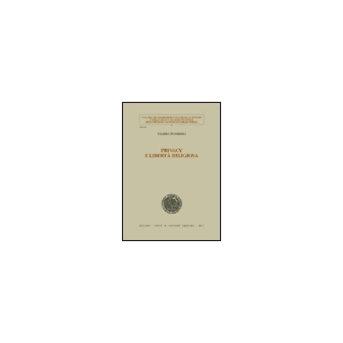 Privacy E Liberta' Religiosa - Pignedoli Valeria - Giuffre' - 9788814089626 Privacy E Liberta' Religiosa - Pignedoli Valeria - Giuffre' - 9788814089626