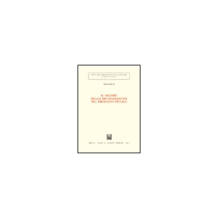 Il Regime Delle Dichiarazioni Nel Processo Penale - Murone Mario - Giuffre' - 9788814089879 Il Regime Delle Dichiarazioni Nel Processo Penale - Murone Mario - Giuffre' - 9788814089879