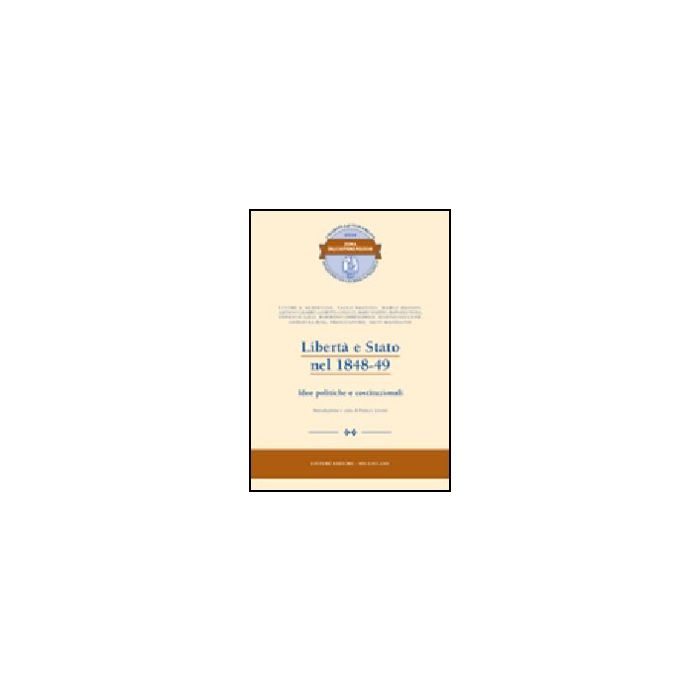 Liberta' E Stato Nel 1848-49. Idee Politiche E Costituzionali - Livorsi F.  - Giuffre' - 9788814090349