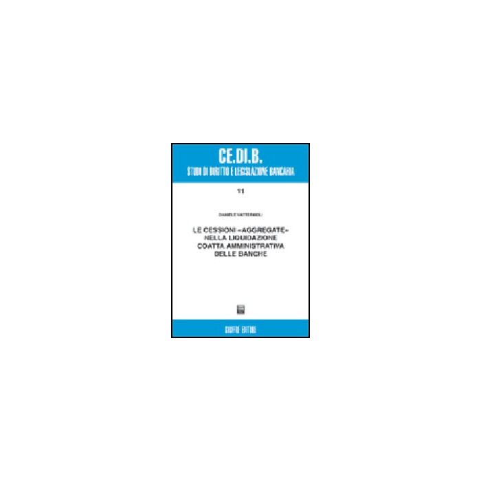 Le Cessioni «aggregate» Nella Liquidazione Coatta Amministrativa Delle Banche  - Vattermoli Daniele - Giuffre' - 9788814090547 Le Cessioni «aggregate» Nella Liquidazione Coatta Amministrativa Delle Banche  - Vattermoli Daniele - Giuffre' - 9788814090547