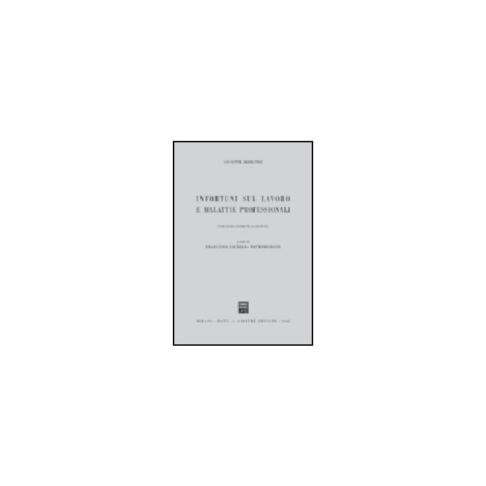 Infortuni Sul Lavoro E Malattie Professionali - Alibrandi Giuseppe; Facello F. ; Rossi P. - Giuffre' - 9788814090677 Infortuni Sul Lavoro E Malattie Professionali - Alibrandi Giuseppe; Facello F. ; Rossi P. - Giuffre' - 9788814090677