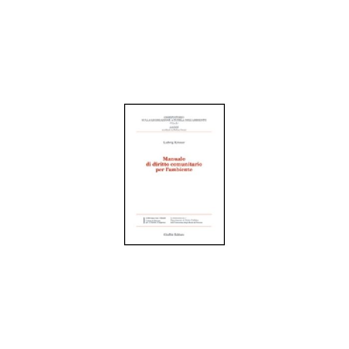 Manuale Di Diritto Comunitario Per L'ambiente - Kramer Ludwig - Giuffre' - 9788814090813 Manuale Di Diritto Comunitario Per L'ambiente - Kramer Ludwig - Giuffre' - 9788814090813