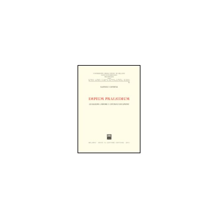 Impium Praesidium. Le Ragioni A Favore E Contro L'usucapione - Caterina Raffaele - Giuffre' - 9788814092237 Impium Praesidium. Le Ragioni A Favore E Contro L'usucapione - Caterina Raffaele - Giuffre' - 9788814092237