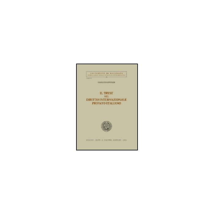 Il Trust Nel Diritto Internazionale Privato Italiano  - Contaldi Gianluca - Giuffre' - 9788814092510