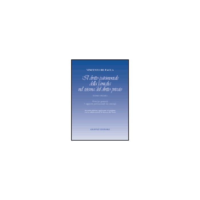 Il Diritto Patrimoniale Della Famiglia Nel Sistema Del Diritto Privato Principi Generali. I Rapporti Patrimoniali Tra Coniugi - De Paola Vincenzo - Giuffre' - 9788814093838 Il Diritto Patrimoniale Della Famiglia Nel Sistema Del Diritto Privato Principi Generali. I Rapporti Patrimoniali Tra Coniugi - De Paola Vincenzo - Giuffre' - 9788814093838