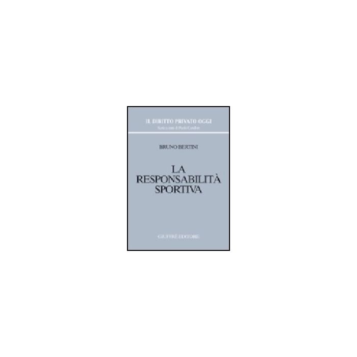 La Responsabilita' Sportiva  - Bertini Bruno - Giuffre' - 9788814093883 La Responsabilita' Sportiva  - Bertini Bruno - Giuffre' - 9788814093883