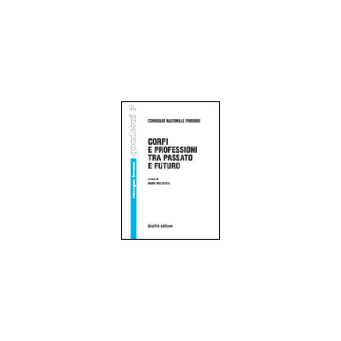 Corpi E Professioni Tra Passato E Futuro - Malatesta M.  - Giuffre' - 9788814094101