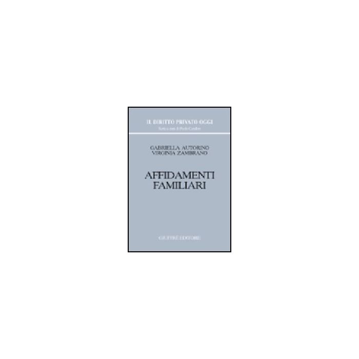 Affidamenti Familiari - Autorino Stanzione Gabriella; Zambrano Virginia - Giuffre' - 9788814094521