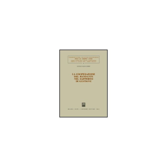 La Cooperazione Del Mandante Nel Rapporto Di Gestione  - D'alessandro Luigi - Giuffre' - 9788814095030