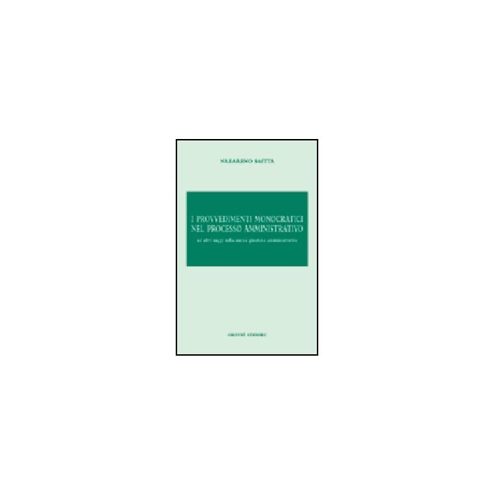 Provvedimenti Monocratici Nel Processo Amministrativo. Ed Altri Saggi Sulla  Nuova Giustizia Amministrativa - Saitta Nazareno - Giuffre' - 9788814095559