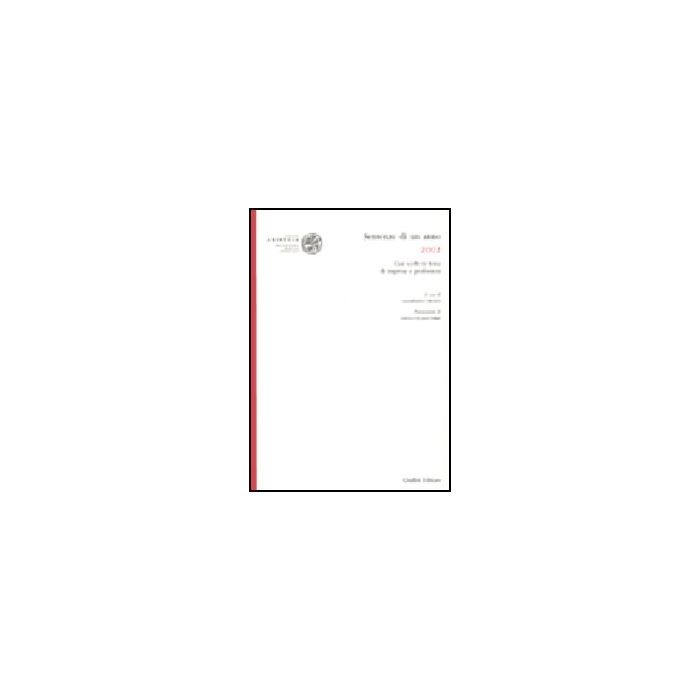 Sentenze Di Un Anno (2002). Casi Scelti In Tema Di Impresa E Professioni - Frezza G. - Giuffre' - 9788814095894 Sentenze Di Un Anno (2002). Casi Scelti In Tema Di Impresa E Professioni - Frezza G. - Giuffre' - 9788814095894