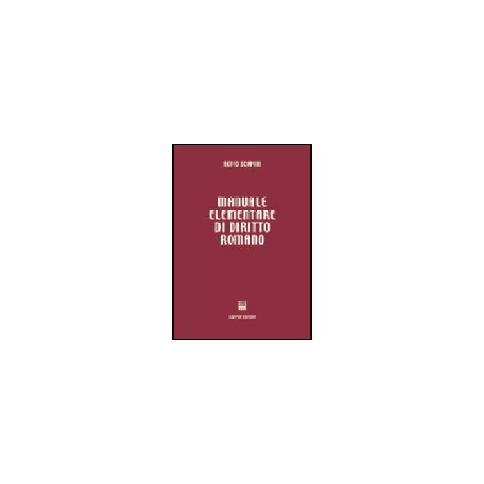 Manuale Elementare Di Diritto Romano - Scapini Nevio - Giuffre' - 9788814096426 Manuale Elementare Di Diritto Romano - Scapini Nevio - Giuffre' - 9788814096426