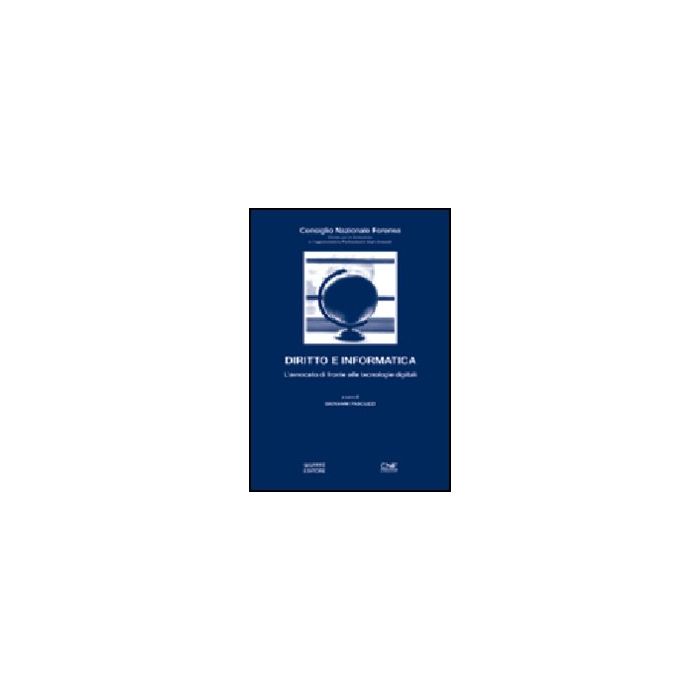 Diritto E Informatica. L'avvocato Di Fronte Alle Tecnologie Digitali - Pascuzzi G.  - Giuffre' - 9788814096471